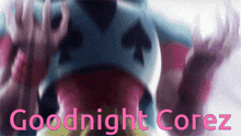 a picture of a person with the words goodnight corez written on it