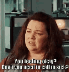 Don'T You Need To Call In Sick? GIF - Call In Sick Pretend To Be Sick You Feeling Okay GIFs