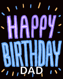 a black background with the words happy birthday dad written on it