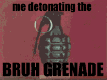 bruh grenade meme funny