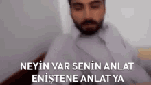 Deep Turkish Web Neyin Var Senin Anlat GIF - Deep Turkish Web Neyin Var Senin Anlat Neyin Var GIFs
