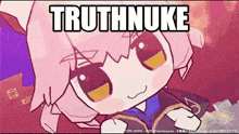 a cartoon of a girl with pink hair and the words `` truth nuke '' on the bottom .