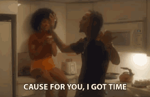 Cause For You I Got Time Dancing GIF