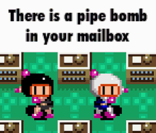 bomberman there is a pipebomb in your mailbox