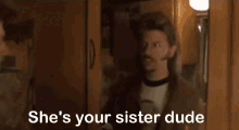 Joe Dirt Shes Your Sister GIF