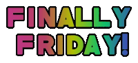 a colorful sign that says finally friday on a white background .