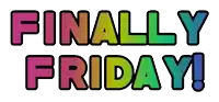 a colorful sign that says finally friday on a white background .