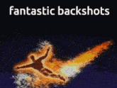 a fantastic backshots poster with a silhouette of a man on fire