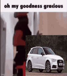 Goodness Gracious Oh My Goodness GIF - Goodness Gracious Oh My Goodness Audi A3 GIFs
