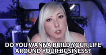 Do You Wanna Build Your Life Around Your Business Business Life GIF - Do You Wanna Build Your Life Around Your Business Build Your Life Business Life GIFs