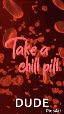 Take A Chill Pill Chill Out GIF - Take A Chill Pill Chill Out Calm Down GIFs