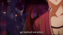a girl in a red kimono says get behind me kitten in front of a monster