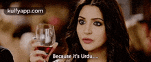 Because It'S Urdu..Gif GIF - Because It'S Urdu. Anushka Sharma Wine GIFs