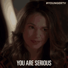 a woman says " you are serious " in a younger tv ad