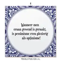 a blue and white tile that says wanneer men eraan gewend is geraakt