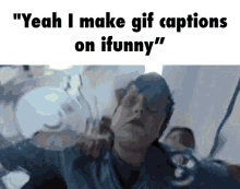 Ifunny Loser GIF - Ifunny Loser Yeah I Make Gif Captions On Ifunny GIFs