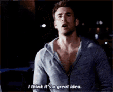a man without a shirt is saying i think it 's a great idea