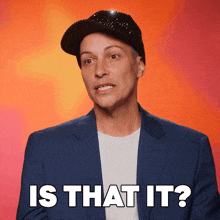 a man wearing a hat and a suit is asking " is that it "