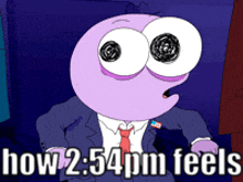 a cartoon character in a suit and tie with the words how 2:54 pm feels