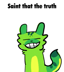 a cartoon drawing of a lizard with the words saint that the truth below it