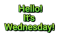 green text that says hello it 's wednesday