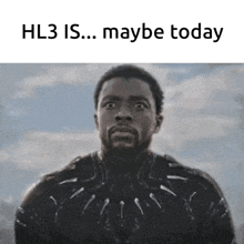 a picture of a man with the words hl3 is maybe today