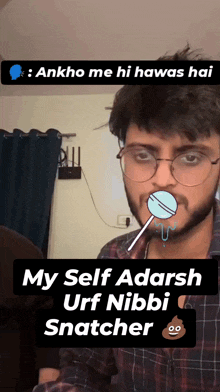 a man with glasses is holding a lollipop in his mouth and says my self adarshan urf nibbi snatcher