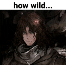 a drawing of a man with long hair and a scarf around his neck with the caption `` how wild ... '' .