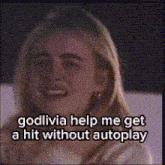 a woman is crying with the words godlivia help me get a hit without autoplay