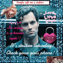 a picture of a man with the words people call me a stalker above him