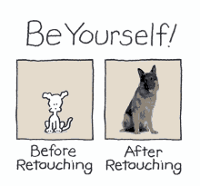 Be Yourself GIF - Be Yourself Retouching GIFs