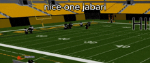 a football field with the words nice one jabari written on it