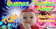 a picture of a baby with the words buenas tardes amor tqm muchas bendiciones