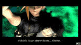 a video game screen shows a character saying " i think i can meet him there "