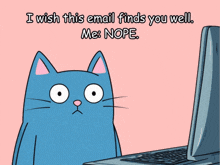 a cartoon cat is sitting in front of a computer and says " i wish this email finds you well "