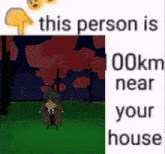 this person is 100km near your house with a picture of a person