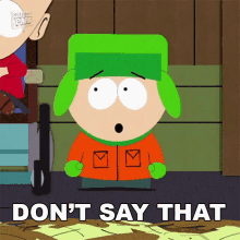Dont Say That Kyle Broflovski GIF - Dont Say That Kyle Broflovski South Park GIFs
