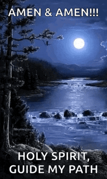 a painting of a river at night with the words amen & amen holy spirit guide my path