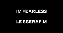 Kkurafearnot39 Im Fearless GIF - Kkurafearnot39 Im Fearless Le Sserafim GIFs