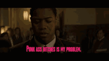 Punk Ass Bitches Is My Problem GIF - Punk Ass Bitches Is My Problem Mind Your Business GIFs