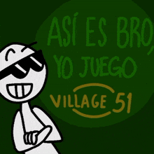 a cartoon character wearing sunglasses is standing in front of a green background that says village 51