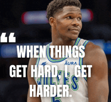 a basketball player with a quote that says " when things get hard get harder "