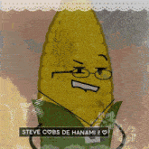 a picture of a corn on the cob with glasses and the words steve cobs de hanami below it