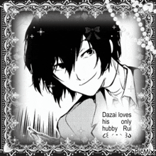 a black and white photo of a man with the words dazai loves his only hubby rui