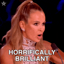 a woman with her mouth open and the words " horrifically brilliant " on her face