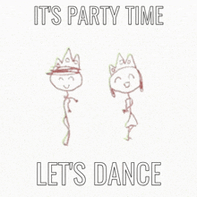 a drawing of two stick figures dancing with the words " it 's party time let 's dance " below them