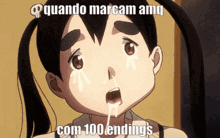 a picture of a girl with tears coming out of her eyes and the words quando marcam amq com 100 endings