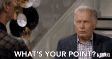 What Is Your Point Grace And Frankie GIF - What Is Your Point Grace And Frankie Season1 GIFs
