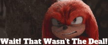 Sonic Knuckles GIF - Sonic Knuckles Wait That Wasnt The Deal GIFs