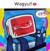 a cartoon character with a broken heart and the word wagyu